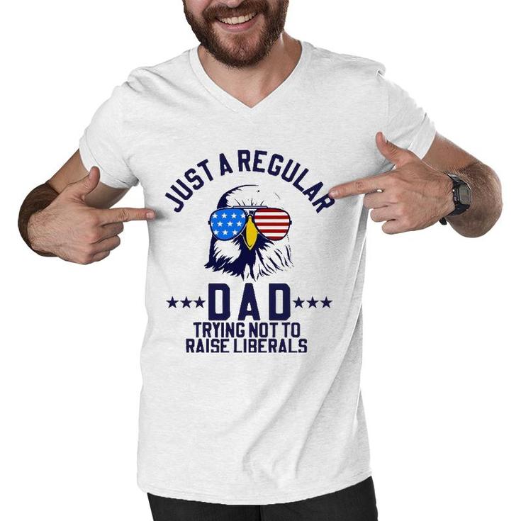 Just A Regular Dad Trying Not To Raise Liberals Funny Gift Men V-Neck Tshirt