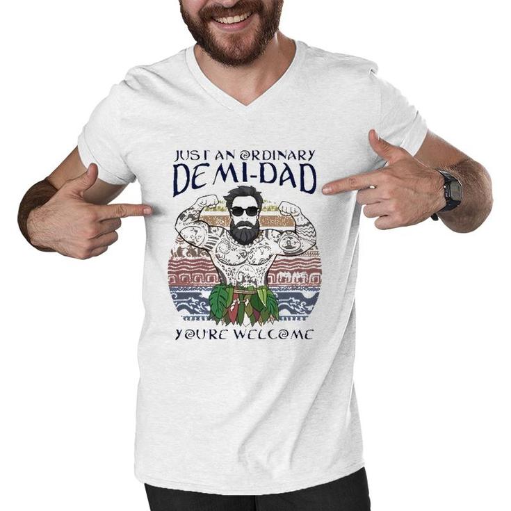 Just An Ordinary Demi-Dad You're Welcome Men V-Neck Tshirt