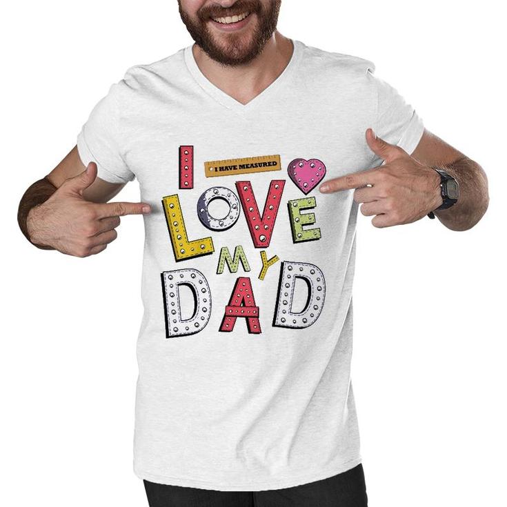 Kids Funny Daughter Dad And Son Father And Kids I Love My Dad Men V-Neck Tshirt