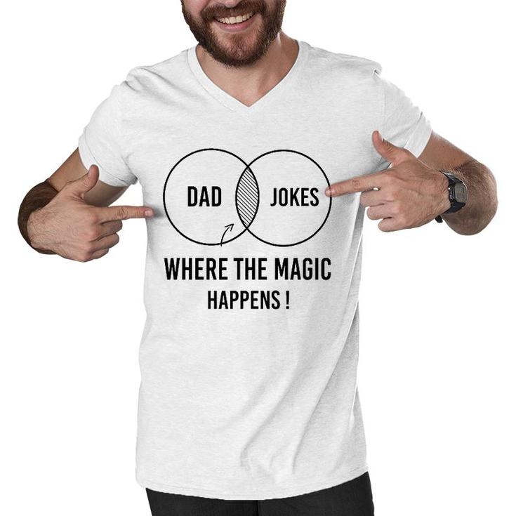 Mens Dad Jokes Where The Magic Happens ,Funny Father's Day Men V-Neck Tshirt