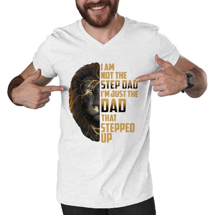 Mens I'm Not The Stepdad I'm The Dad That Stepped Up Father's Day Men V-Neck Tshirt