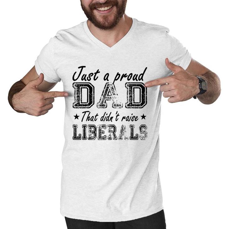 Mens Just A Proud Dad That Didn't Raise Liberals Men V-Neck Tshirt