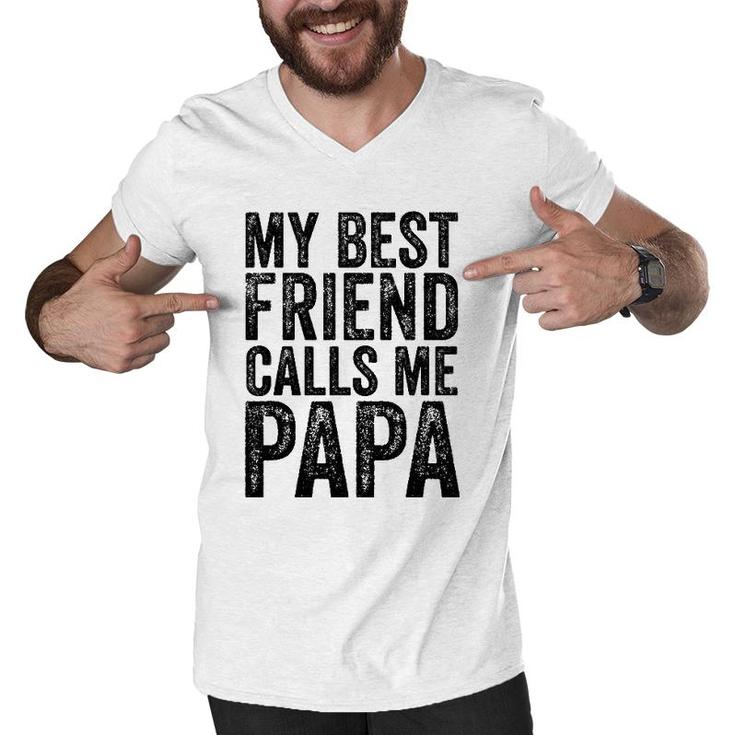 Mens My Best Friend Calls Me Papa Father Funny Dad Distressed Men V-Neck Tshirt