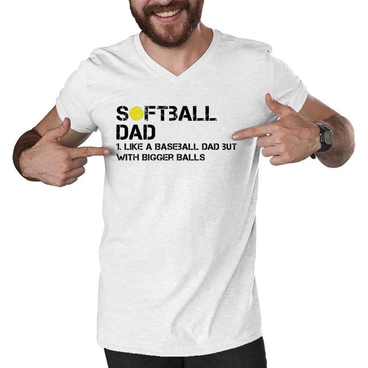 Mens Softball Dad Like A Baseball But With Bigger Balls Father's Men V-Neck Tshirt