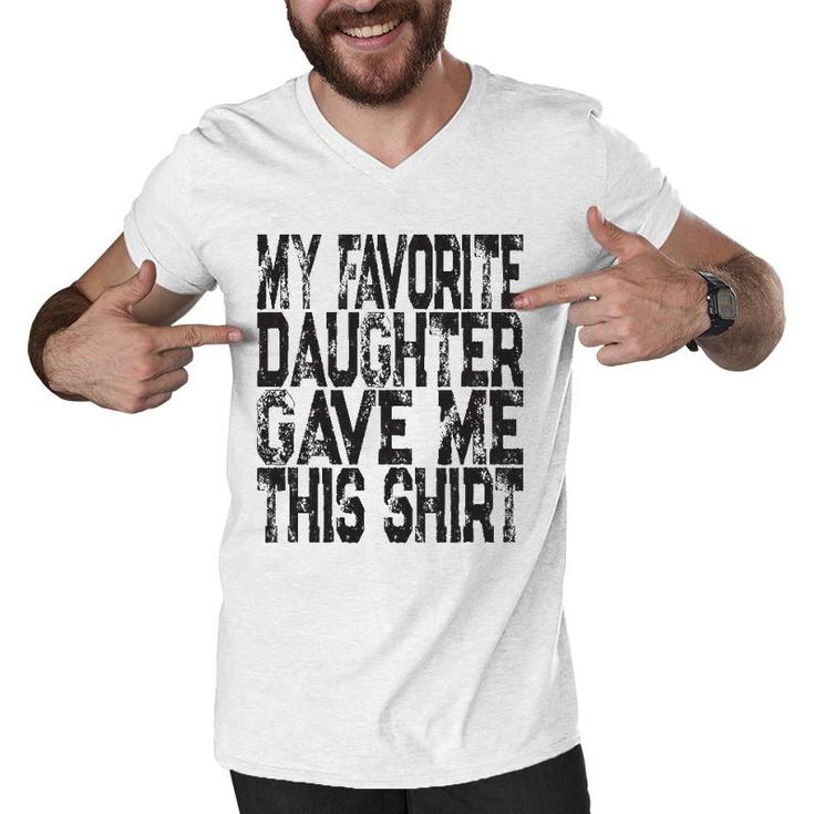 My Favorite Daughter Gave Me This  Mom Or Dad Gift Men V-Neck Tshirt