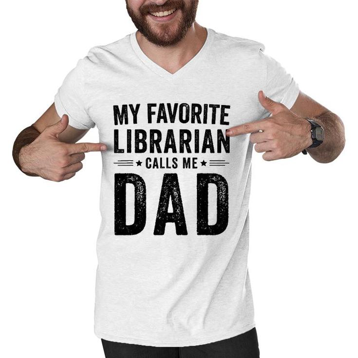 My Favorite Librarian Calls Me Dad Funny Dad Father's Day Men V-Neck Tshirt