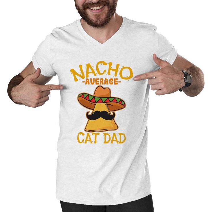 Nacho Average Cat Dad Daddy Lover Owner Cinco De Mayo Party Men V-Neck Tshirt