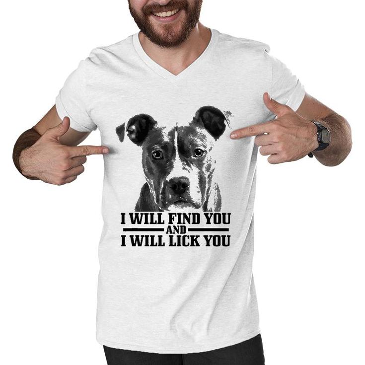 Pitbull Will Find You And Lick You Funny Pitbull Mom Dad Men V-Neck Tshirt
