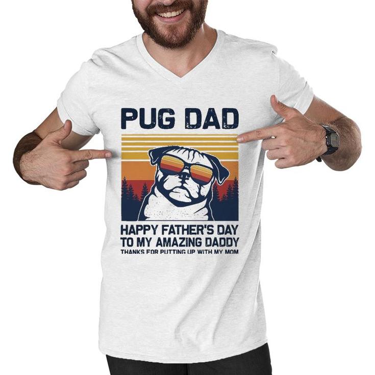 Pug Dad-Happy Father’S Day To My Amazing Daddy Men V-Neck Tshirt