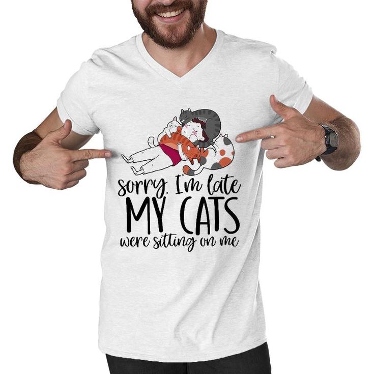 Sorry I'm Late My Cats Were Sitting On Me Cat Dad Cat Lover Men V-Neck Tshirt