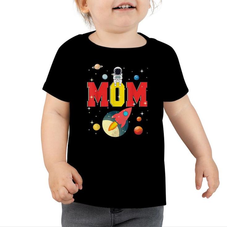 Mom Funny Birthday Space Astronaut Lover Family Gifts  Toddler Tshirt