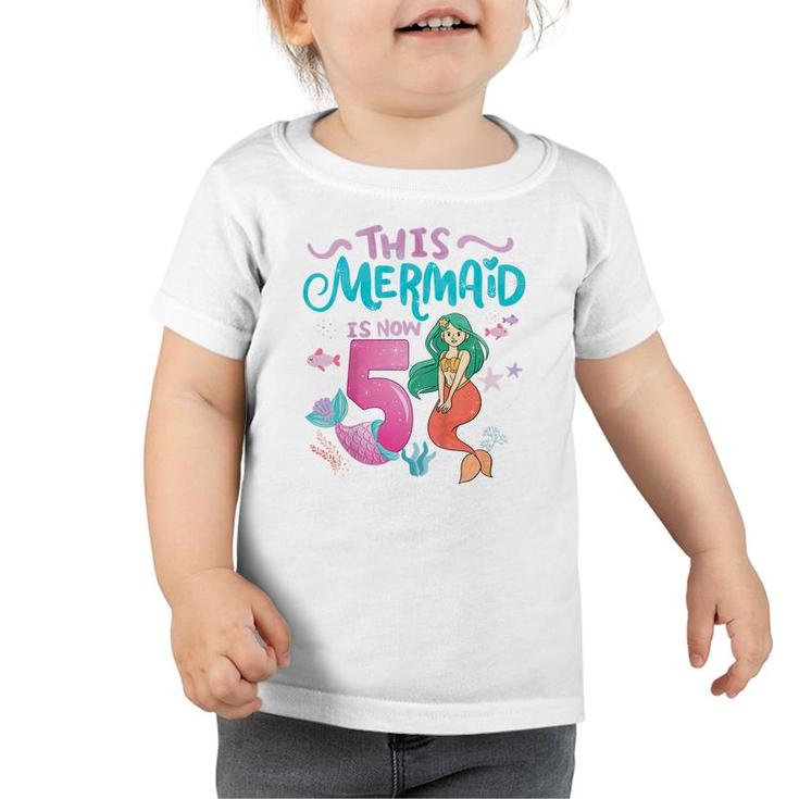 Kids 5Th Birthday Girl Outfit This Mermaid Is Now 5 Year Old  Toddler Tshirt