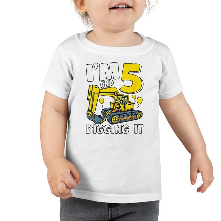 Kids Im 5 And Digging It 5 Years Boys 5Th Birthday Excavator  Toddler Tshirt