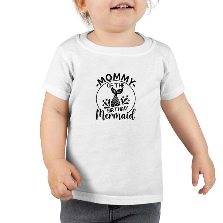 Mommy Of The Birthday Mermaid Matching Family Circle Toddler Tshirt