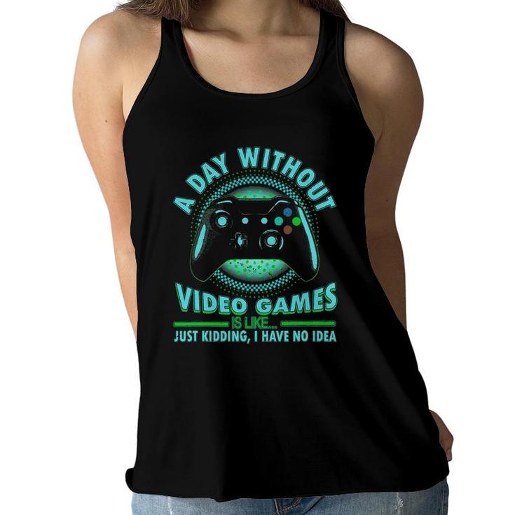A Day Without Video Games Funny Gamer Teens Boys Girls Women Flowy Tank