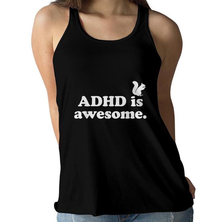ADHD Is Awesome For Men For Kids For Women ADHD  Women Flowy Tank