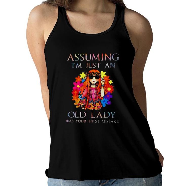 Assuming I'm Just An Old Lady Was Your First Mistake Hippie Girl Fowers Women Flowy Tank