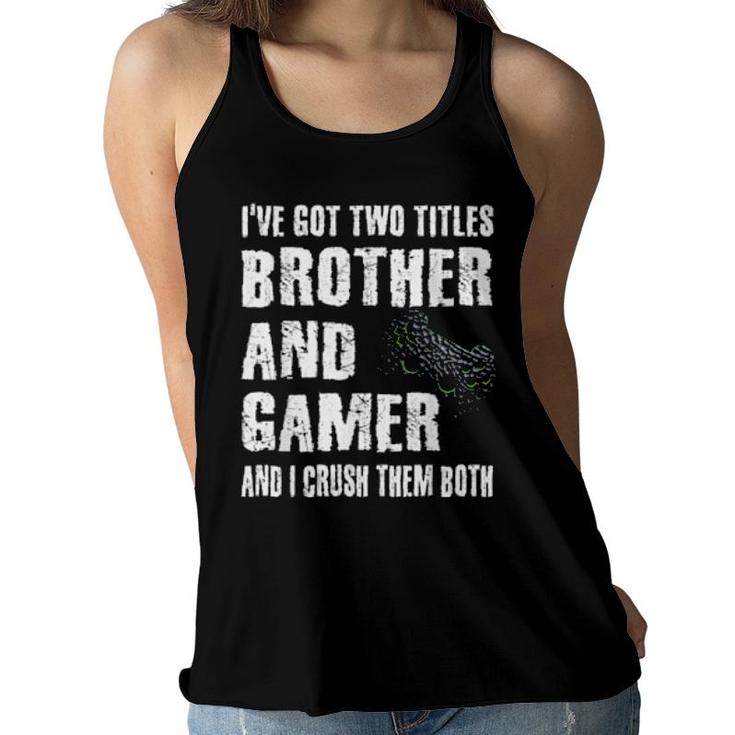 Brother And Gamer Video Games Saying Gaming Boysns  Women Flowy Tank
