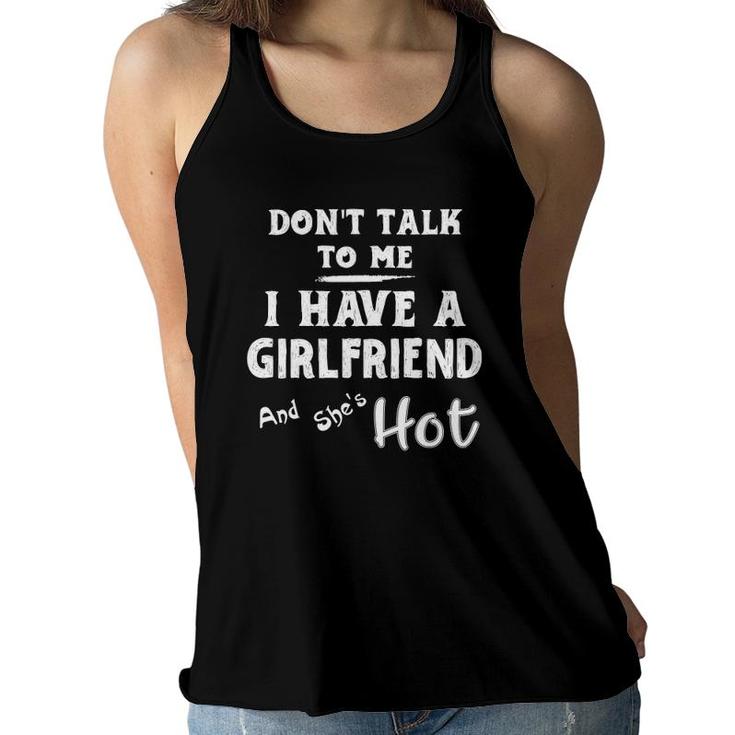 Don't Talk To Me I Have A Girlfriend She's Hot Funny Couple Women Flowy Tank