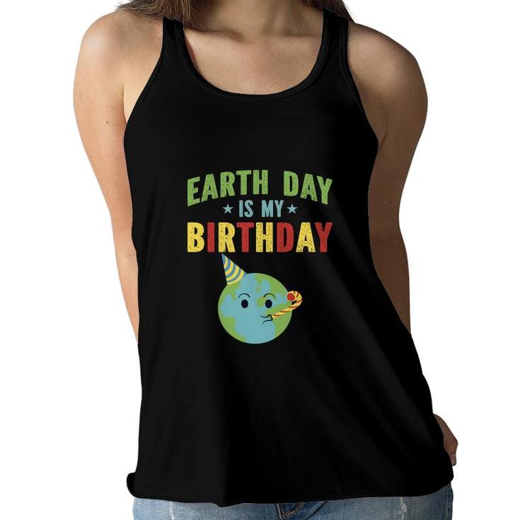 Earth Day 2022 Earth Day Is My Birthday Women Flowy Tank