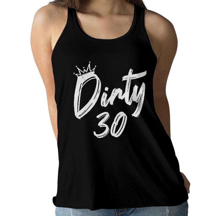 For Dirty Thirty Crew Party Nice Gift For Birthday Women Flowy Tank