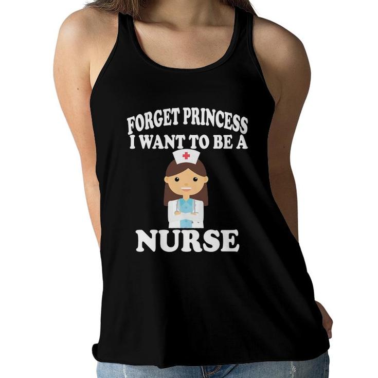 Forget Princess I Want To Be A Nurse  Girl Women Flowy Tank