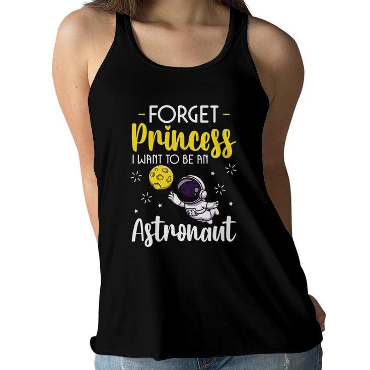 Forget Princess I Want To Be An Astronaut Space Science Kids Women Flowy Tank