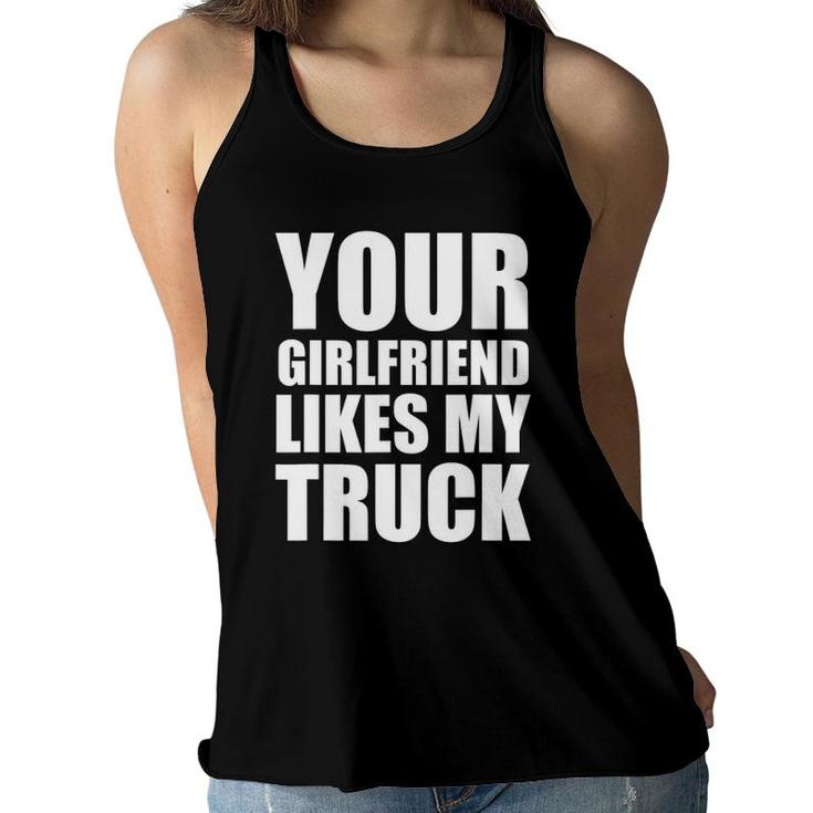 Funny Your Girlfriend Likes My Truck Women Flowy Tank