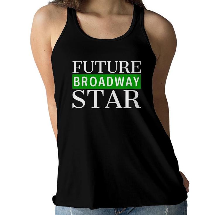 Future Broadway Star Theater Nerd Actor Actress Kids Teens Women Flowy Tank