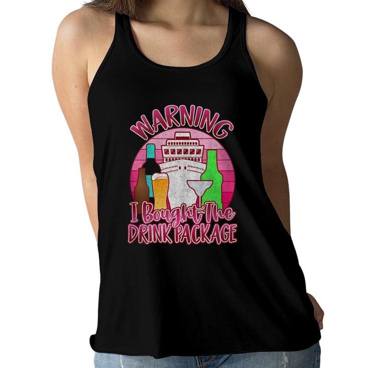 Girls Trip Cruise S Warning I Bought The Drink Package  Women Flowy Tank