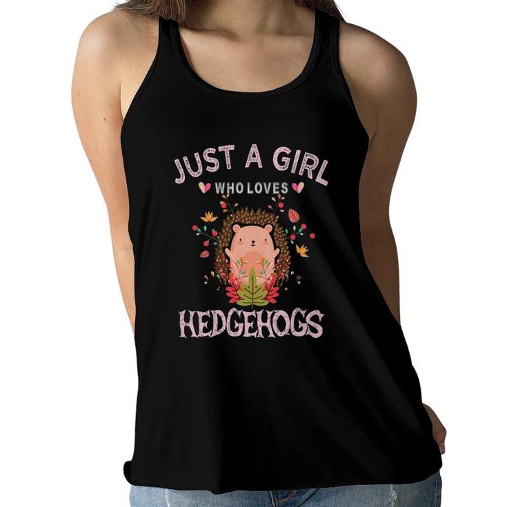 Hedgehog Lover Women Gift Just A Girl Who Loves Hedgehogs Women Flowy Tank