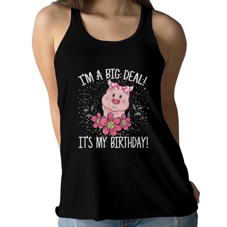 I Am A Big Deal It Is My Birthday Funny Birthday With Pig  Women Flowy Tank