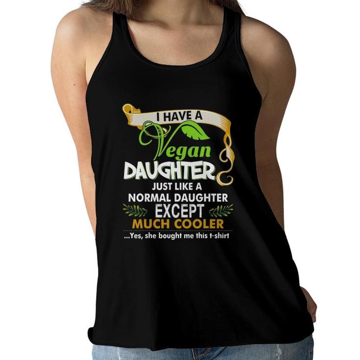 I Have A Cool Vegan Daughter Parents And Kids Women Flowy Tank