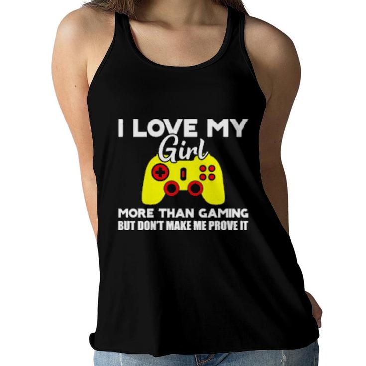 I Love My Girl More Than Gaming  Women Flowy Tank
