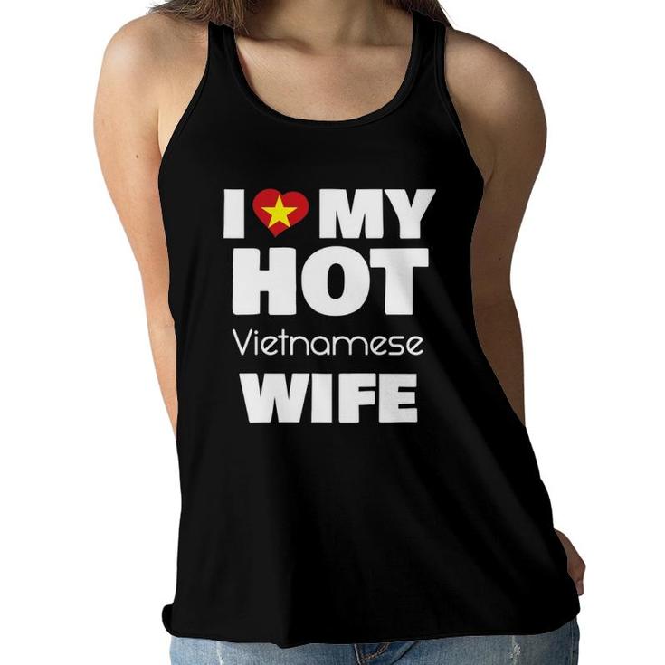 I Love My Hot Vietnamese Wife Married To Hot Vietnam Girl Women Flowy Tank