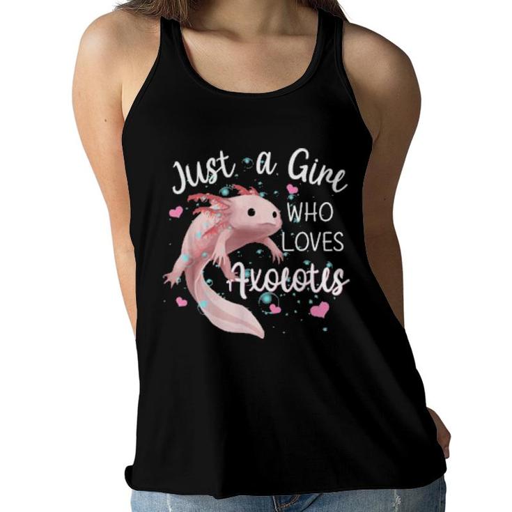 Just A Girl Who Loves Axolotls Axolotls  Women Flowy Tank
