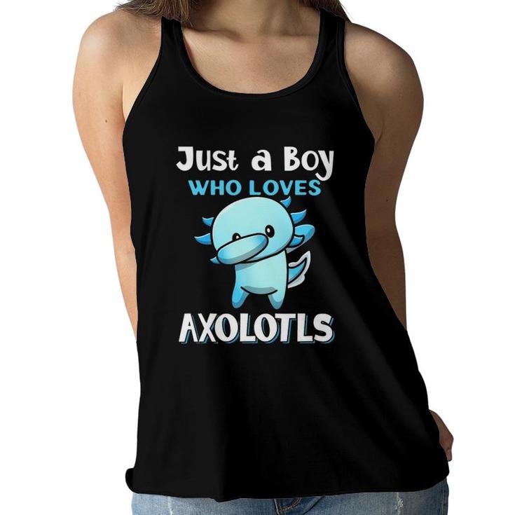 Kids Just A Boy Who Loves Axolotls Cute Funny Kawaii Awesome Women Flowy Tank