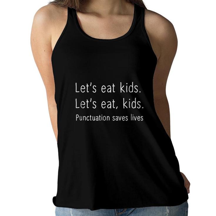 Lets Eat Kids Punctuation Saves Lives Funny  Women Flowy Tank