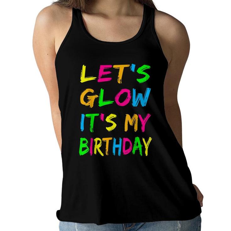 Lets Glow Its My Birthday Glow Party 80S Costume Party  Women Flowy Tank