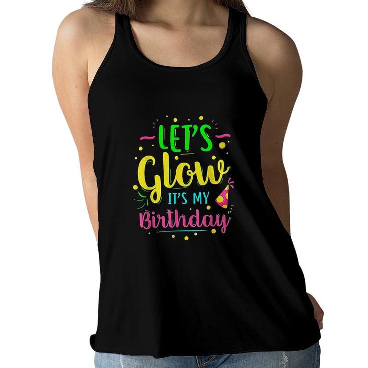 Lets Glow Party It Is My Birthday Gift Women Flowy Tank