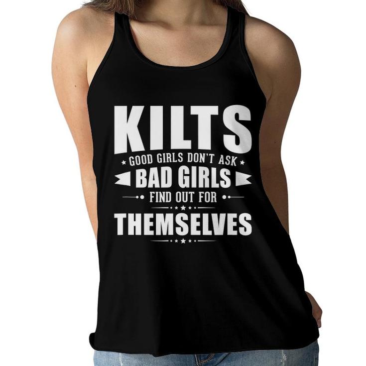 Mens Kilts Good Girls Don't Ask Bad Girls Discover Themselves Women Flowy Tank