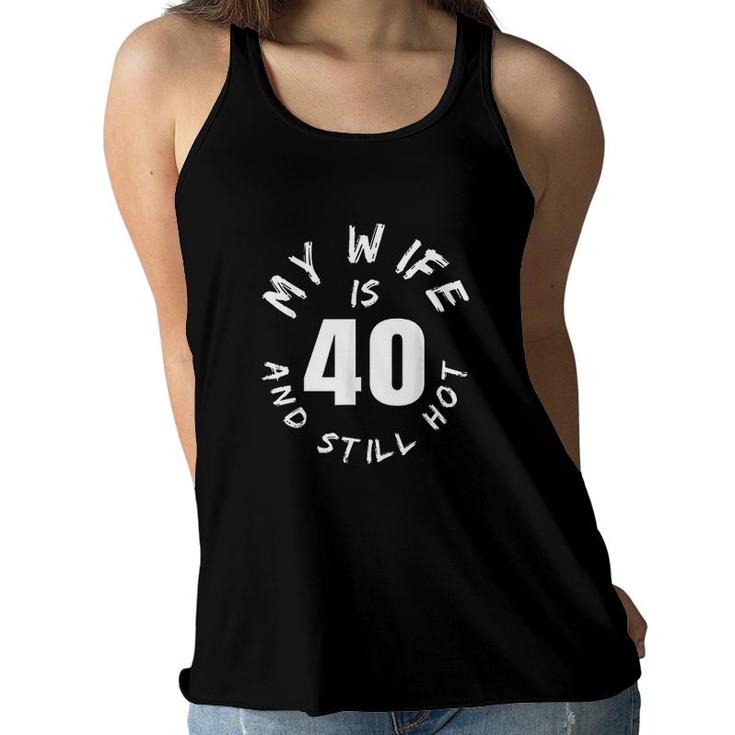 Mens My Wife Is 40 And Still Hot 40th Birthday Gift  Women Flowy Tank