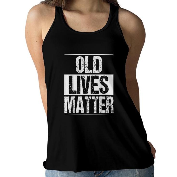 Old Lives Matter 40th 50th 60th Birthday Gifts For Men Women All Lives Matter Women Flowy Tank