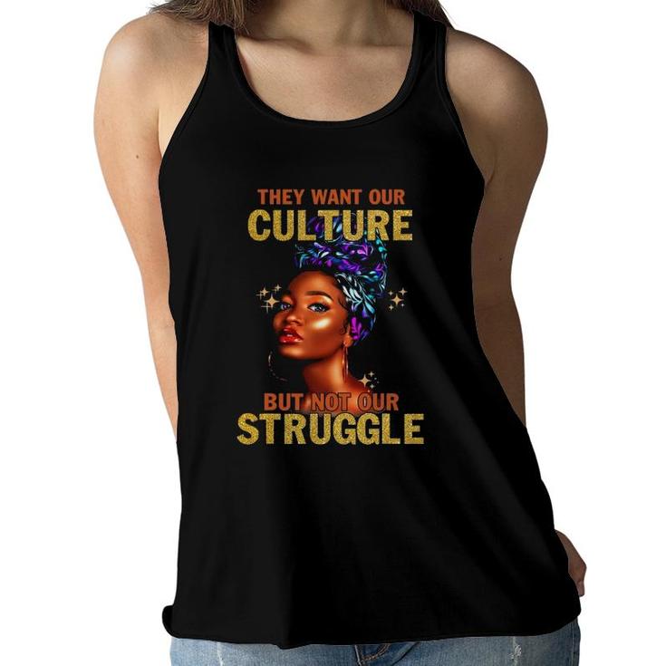 They Want Our Culture But Not Our Struggle Black Girls Women Women Flowy Tank