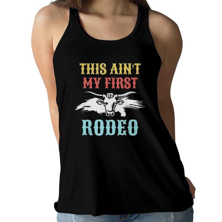 This Ain't My First Rodeo Gift For Cowboy Cowgirl  Women Flowy Tank