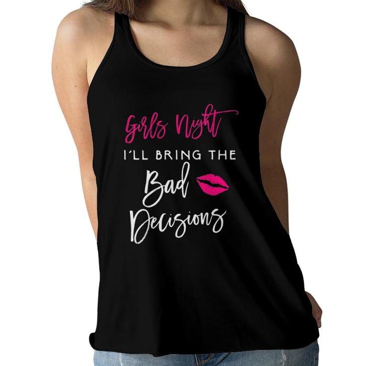 Womens Girls Night I'll Bring The Bad Decisions Funny Party Group Women Flowy Tank