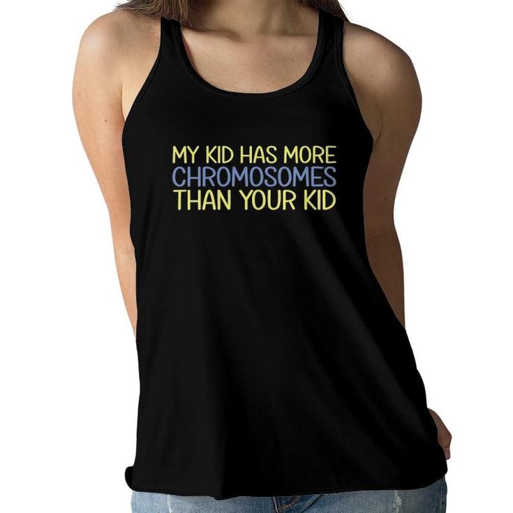 Womens My Kid Has More Chromosomes Down Syndrome Awareness  Women Flowy Tank