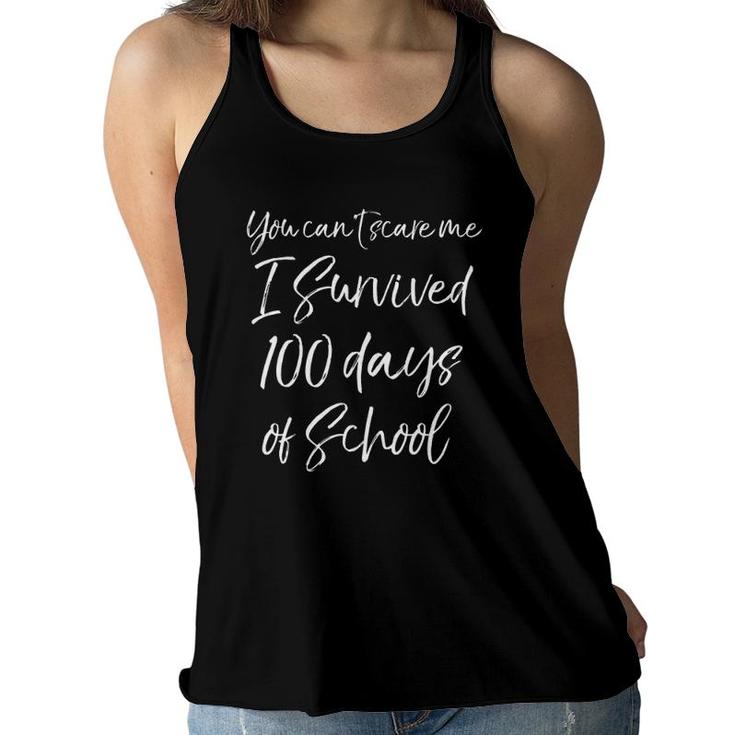 You Can't Scare Me I Survived 100 Days Of School  Girls Women Flowy Tank