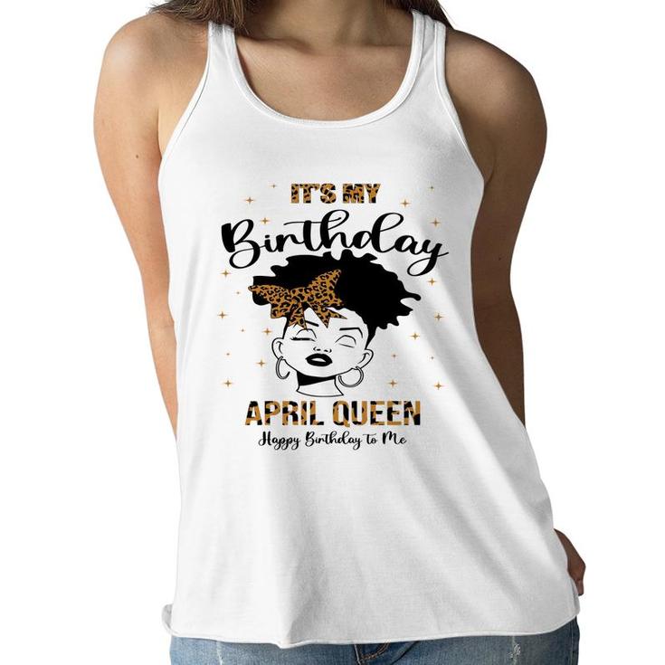 April Women It Is My Birthday April Queen Happy Birthday To Me Leopard Women Flowy Tank