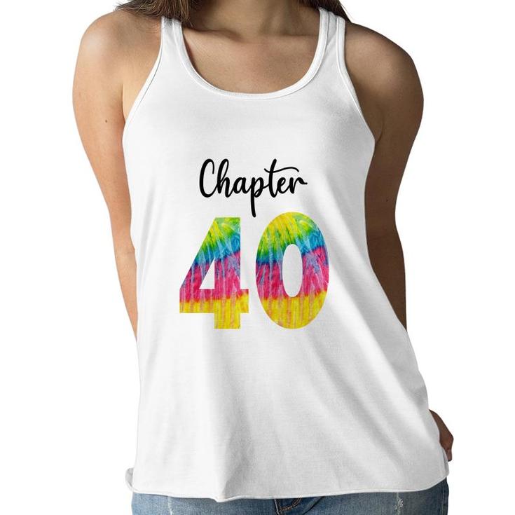 Chapter 40 Tie Dye Happy 40Th Birthday Funny Idea Women Flowy Tank